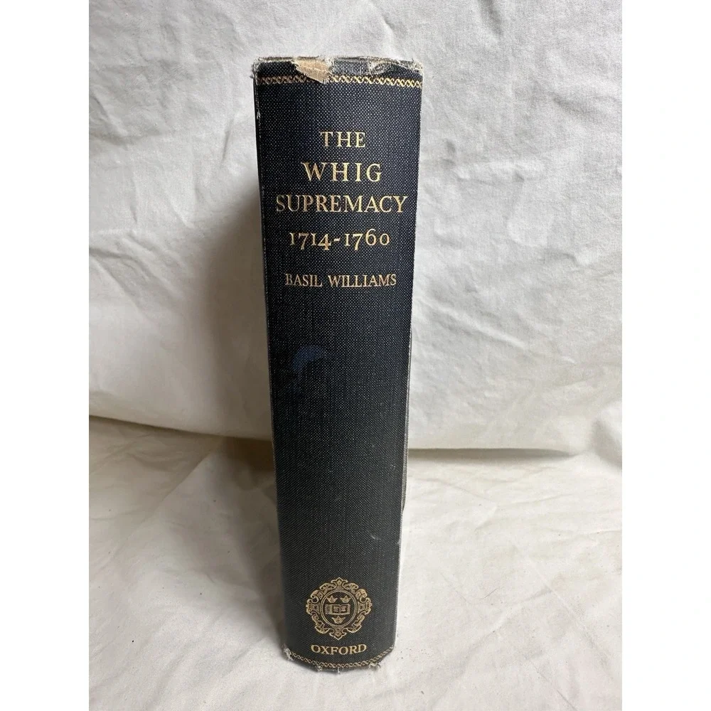 The Whig Supremacy 1714-1760 Basil Williams 1939 Oxford‎ History Hardcover Maps